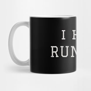 I Hate Running. Mug